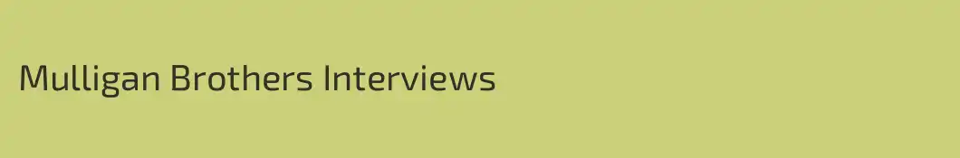 Mulligan Brothers Interviews
